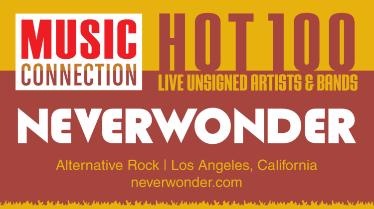 Music Connection Names NEVERWONDER a Hot 100 Live Unsigned Band - December 2019